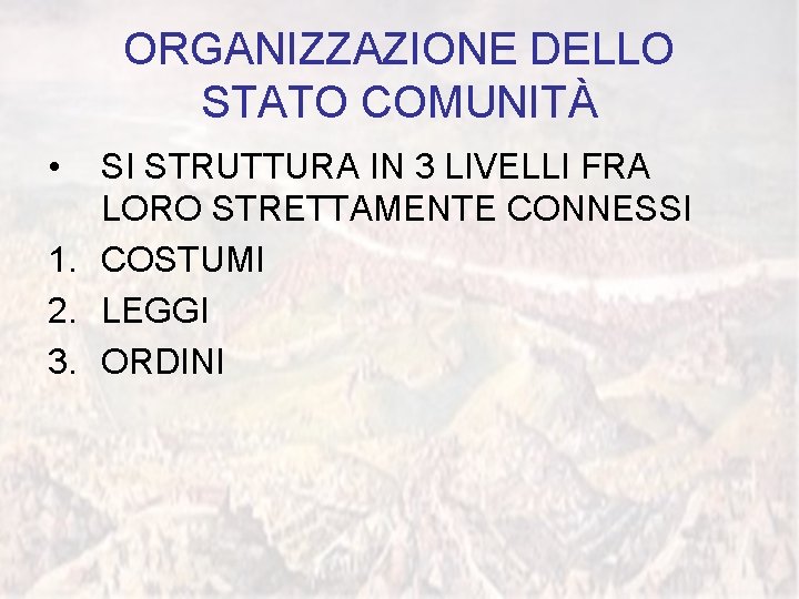 ORGANIZZAZIONE DELLO STATO COMUNITÀ • SI STRUTTURA IN 3 LIVELLI FRA LORO STRETTAMENTE CONNESSI