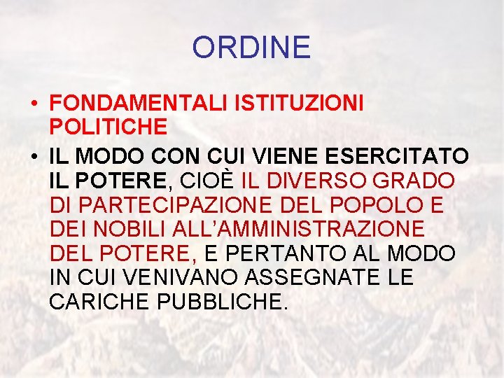 ORDINE • FONDAMENTALI ISTITUZIONI POLITICHE • IL MODO CON CUI VIENE ESERCITATO IL POTERE,