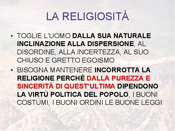 LA RELIGIOSITÀ • TOGLIE L’UOMO DALLA SUA NATURALE INCLINAZIONE ALLA DISPERSIONE, AL DISORDINE, ALLA