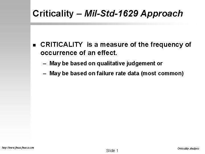 Criticality – Mil-Std-1629 Approach n CRITICALITY is a measure of the frequency of occurrence Criticality – Mil-Std-1629 Approach n CRITICALITY is a measure of the frequency of occurrence