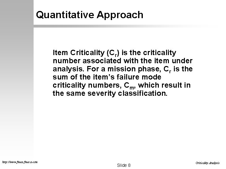 Quantitative Approach Item Criticality (Cr) is the criticality number associated with the item under Quantitative Approach Item Criticality (Cr) is the criticality number associated with the item under