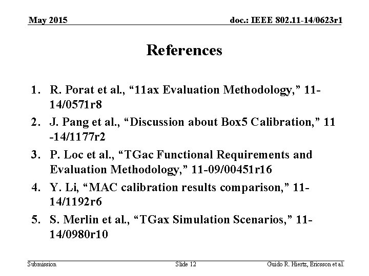 May 2015 doc. : IEEE 802. 11 -14/0623 r 1 References 1. R. Porat