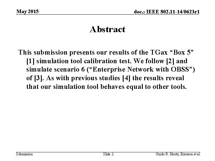 May 2015 doc. : IEEE 802. 11 -14/0623 r 1 Abstract This submission presents