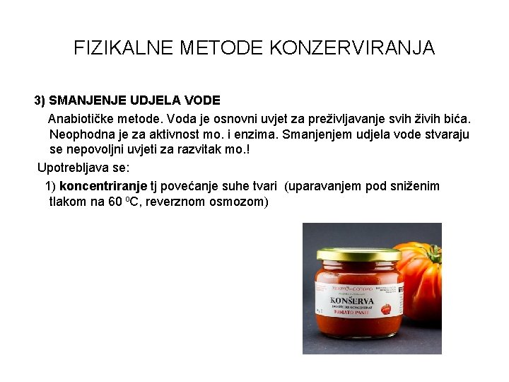 FIZIKALNE METODE KONZERVIRANJA 3) SMANJENJE UDJELA VODE Anabiotičke metode. Voda je osnovni uvjet za