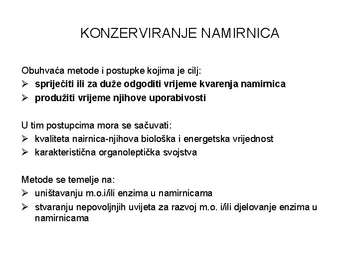 KONZERVIRANJE NAMIRNICA Obuhvaća metode i postupke kojima je cilj: Ø spriječiti ili za duže