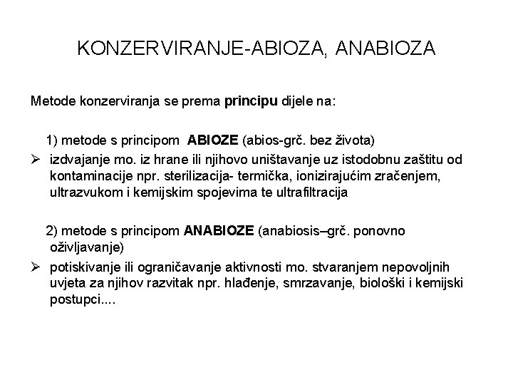 KONZERVIRANJE-ABIOZA, ANABIOZA Metode konzerviranja se prema principu dijele na: 1) metode s principom ABIOZE