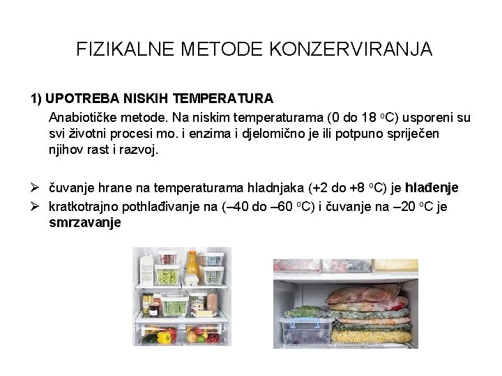 FIZIKALNE METODE KONZERVIRANJA 1) UPOTREBA NISKIH TEMPERATURA Anabiotičke metode. Na niskim temperaturama (0 do