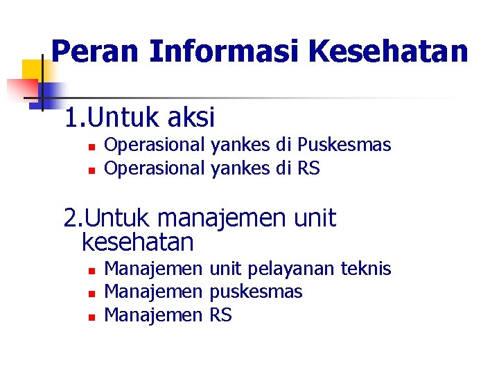 Peran Informasi Kesehatan 1. Untuk aksi n n Operasional yankes di Puskesmas Operasional yankes