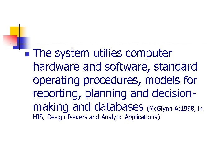 n The system utilies computer hardware and software, standard operating procedures, models for reporting,