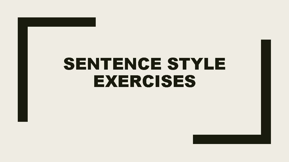 SENTENCE STYLE EXERCISES 