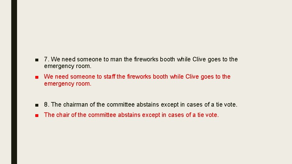 ■ 7. We need someone to man the fireworks booth while Clive goes to