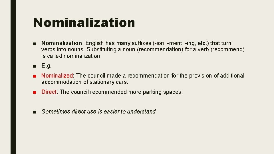 Nominalization ■ Nominalization: English has many suffixes (-ion, -ment, -ing, etc. ) that turn