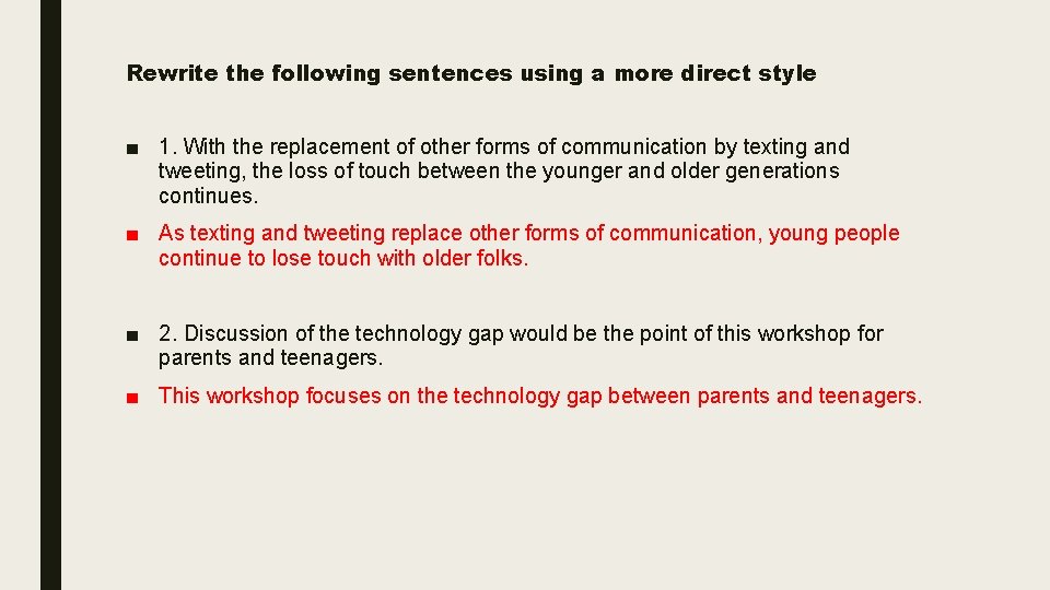 Rewrite the following sentences using a more direct style ■ 1. With the replacement