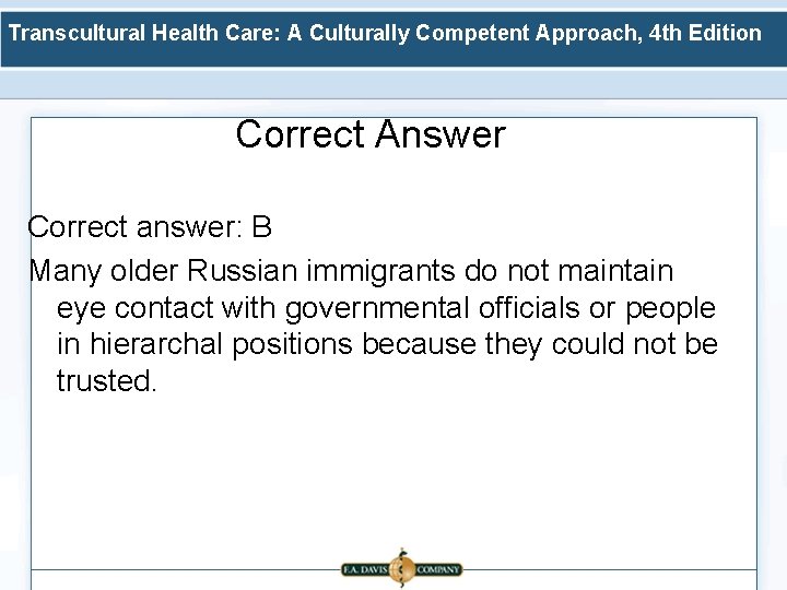 Transcultural Health Care: A Culturally Competent Approach, 4 th Edition Correct Answer Correct answer: