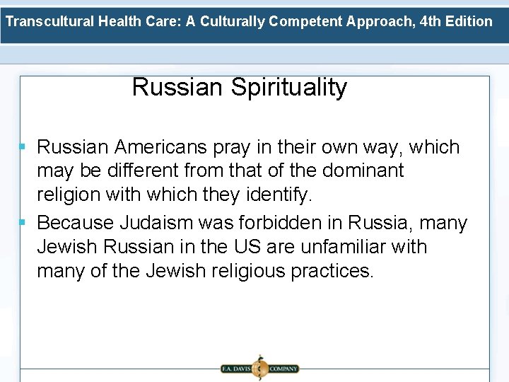 Transcultural Health Care: A Culturally Competent Approach, 4 th Edition Russian Spirituality § Russian