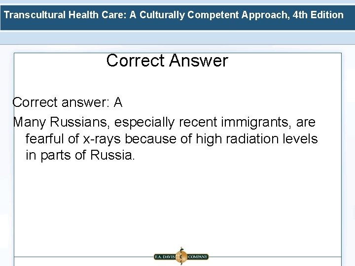 Transcultural Health Care: A Culturally Competent Approach, 4 th Edition Correct Answer Correct answer: