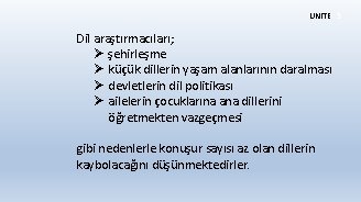 ÜNİTE 3 Dil araştırmacıları; Ø şehirleşme Ø küçük dillerin yaşam alanlarının daralması Ø devletlerin