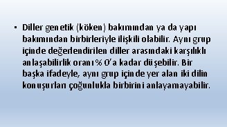  • Diller genetik (köken) bakımından ya da yapı bakımından birbirleriyle ilişkili olabilir. Aynı