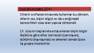 Yapı Bakımından Dillerin sınıflandırılmasında kullanılan bu yöntem, dillerin ses, biçim bilgisi ve söz varlığındaki