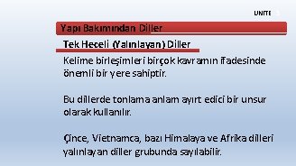 ÜNİTE 3 Yapı Bakımından Diller Tek Heceli (Yalınlayan) Diller Kelime birleşimleri birçok kavramın ifadesinde