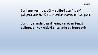 ÜNİTE 3 Bunların başında, dünya dilleri üzerindeki çalışmaların henüz tamamlanmamış olması gelir. Bunun yanında