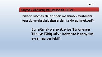 ÜNİTE 3 Kaynak (Köken) Bakımından Dillerin kaynak dillerinden ne zaman ayrıldıkları bazı durumlarda belgelerden