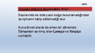 ÜNİTE 3 Kaynak (Köken) Bakımından Diller Bazılarında ise elde yazılı belge bulunamadığından ayrışmanın takip