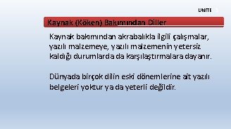 ÜNİTE 3 Kaynak (Köken) Bakımından Diller Kaynak bakımından akrabalıkla ilgili çalışmalar, yazılı malzemeye, yazılı