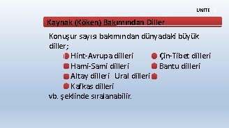 ÜNİTE 3 Kaynak (Köken) Bakımından Diller Konuşur sayısı bakımından dünyadaki büyük diller; Hint-Avrupa dilleri