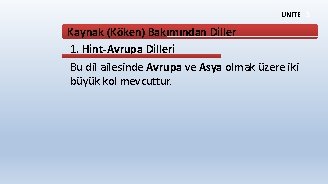 ÜNİTE 3 Kaynak (Köken) Bakımından Diller 1. Hint-Avrupa Dilleri Bu dil ailesinde Avrupa ve