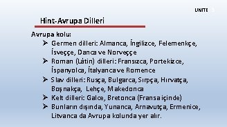 ÜNİTE 3 Hint-Avrupa Dilleri Avrupa kolu: Ø Germen dilleri: Almanca, İngilizce, Felemenkçe, İsveççe, Danca