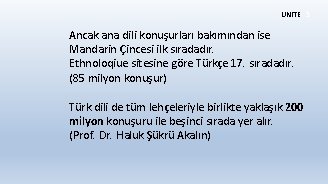 ÜNİTE 3 Ancak ana dili konuşurları bakımından ise Mandarin Çincesi ilk sıradadır. Ethnoloqiue sitesine