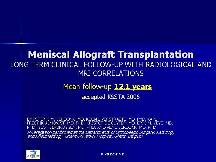 Meniscal Allograft Transplantation LONG TERM CLINICAL FOLLOW-UP WITH RADIOLOGICAL AND MRI CORRELATIONS Mean follow-up