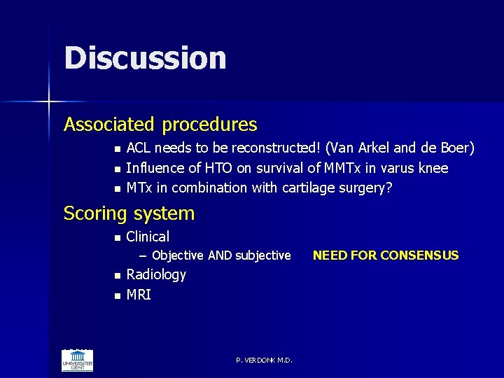 Discussion Associated procedures n n n ACL needs to be reconstructed! (Van Arkel and