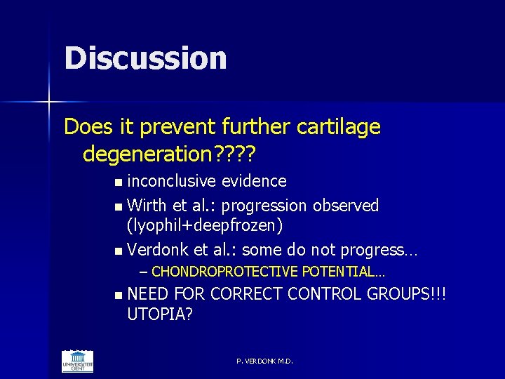 Discussion Does it prevent further cartilage degeneration? ? n inconclusive evidence n Wirth et