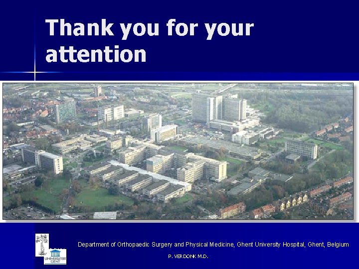 Thank you for your attention 6/5/2021 Department of Orthopaedic Surgery and Physical Medicine, Ghent