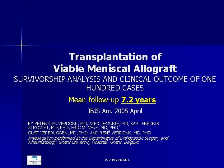 Transplantation of Viable Meniscal Allograft SURVIVORSHIP ANALYSIS AND CLINICAL OUTCOME OF ONE HUNDRED CASES