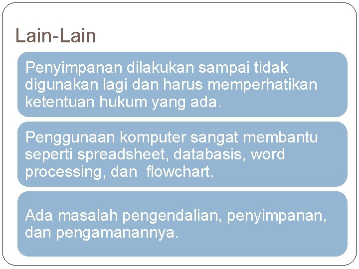 Lain-Lain Penyimpanan dilakukan sampai tidak digunakan lagi dan harus memperhatikan ketentuan hukum yang ada.