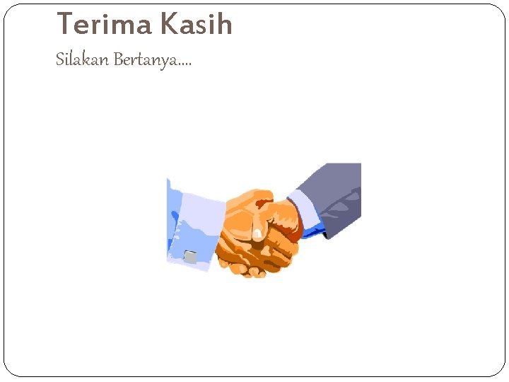 Terima Kasih Silakan Bertanya…. 