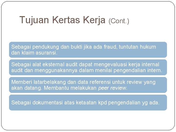 Tujuan Kertas Kerja (Cont. ) Sebagai pendukung dan bukti jika ada fraud, tuntutan hukum