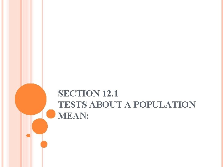 SECTION 12. 1 TESTS ABOUT A POPULATION MEAN: 