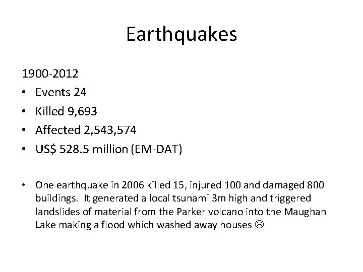 Earthquakes 1900 -2012 • Events 24 • Killed 9, 693 • Affected 2, 543,