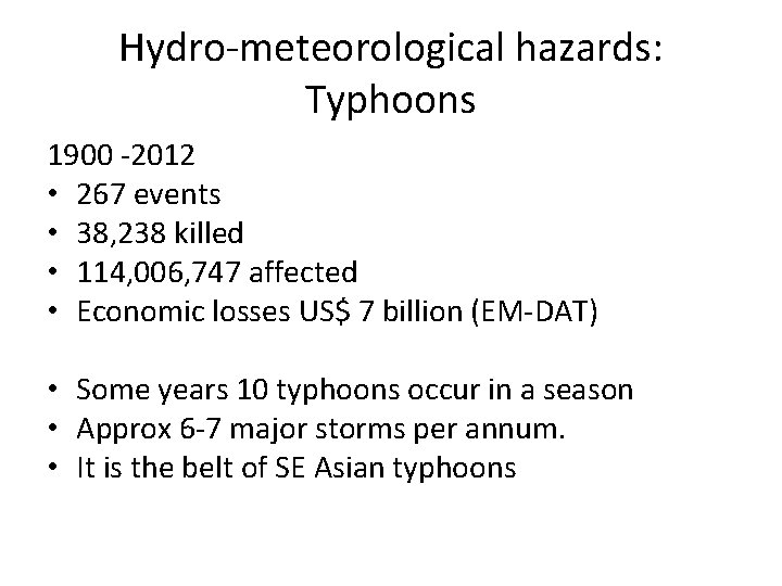 Hydro-meteorological hazards: Typhoons 1900 -2012 • 267 events • 38, 238 killed • 114,