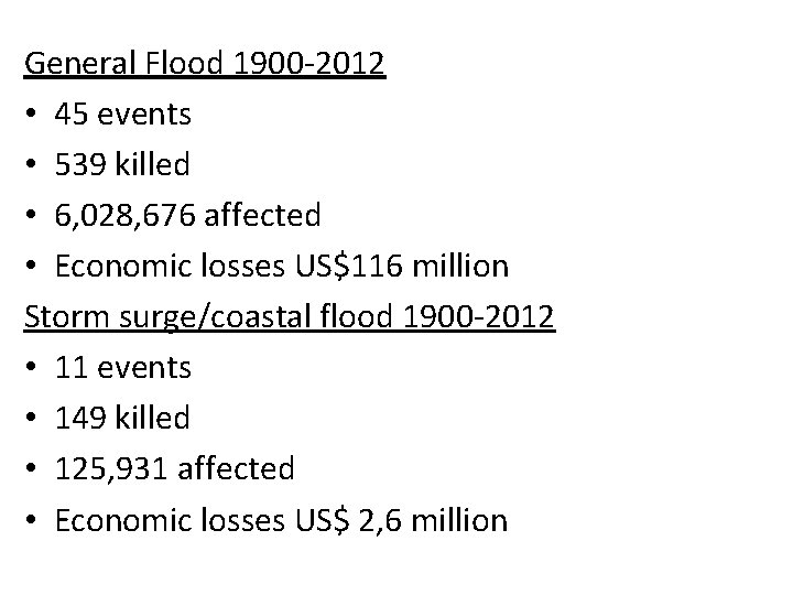 General Flood 1900 -2012 • 45 events • 539 killed • 6, 028, 676