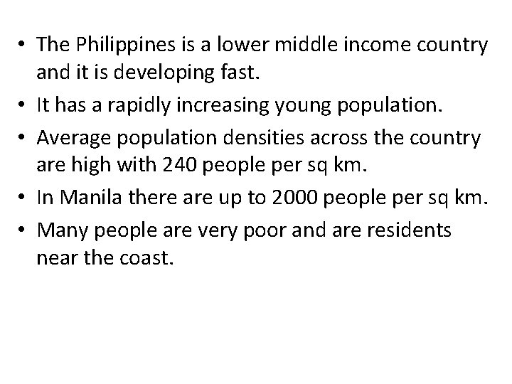  • The Philippines is a lower middle income country and it is developing