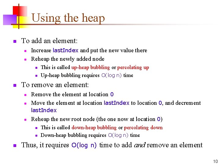 Using the heap n To add an element: n n Increase last. Index and