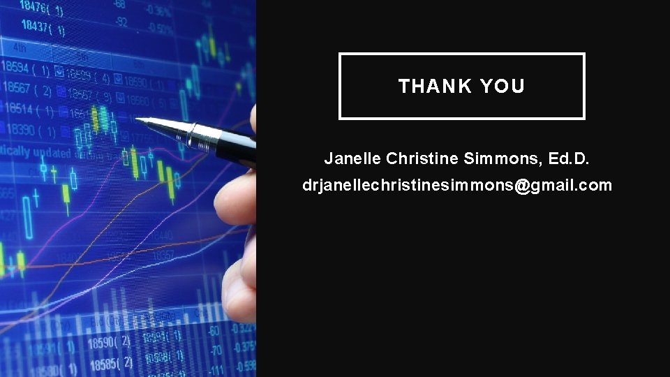 THANK YOU Janelle Christine Simmons, Ed. D. drjanellechristinesimmons@gmail. com 