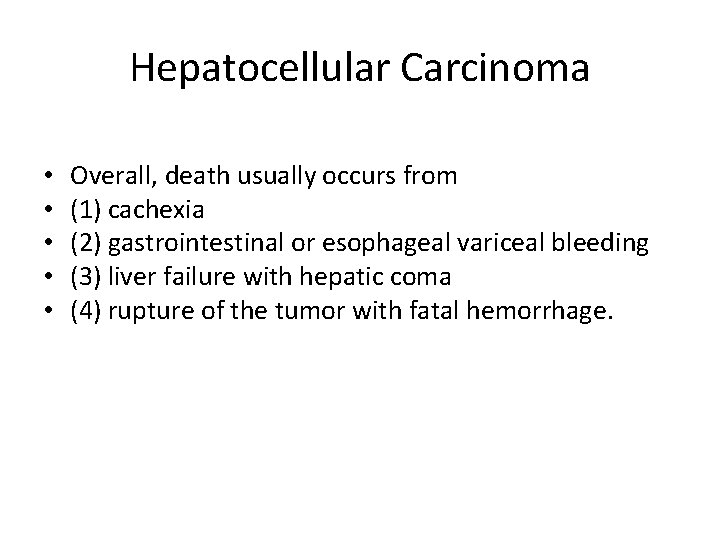 Hepatocellular Carcinoma • • • Overall, death usually occurs from (1) cachexia (2) gastrointestinal