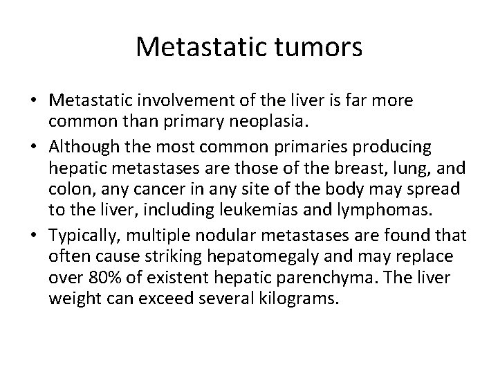 Metastatic tumors • Metastatic involvement of the liver is far more common than primary