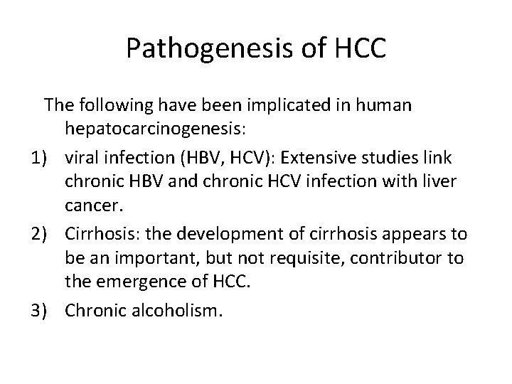 Pathogenesis of HCC The following have been implicated in human hepatocarcinogenesis: 1) viral infection